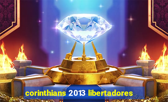 corinthians 2013 libertadores